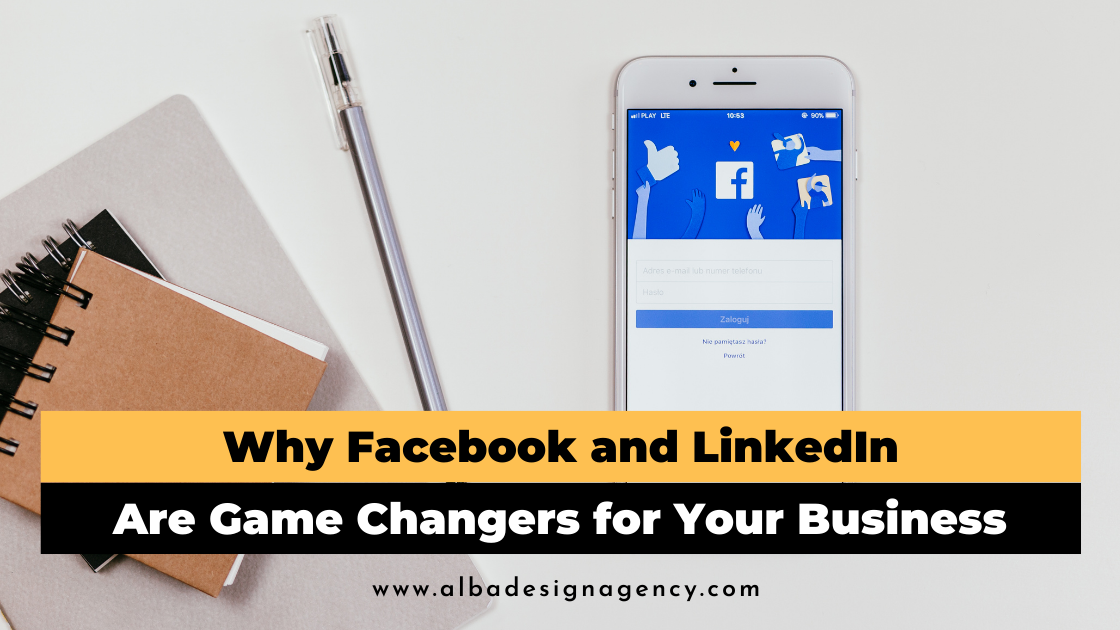 Why Facebook and LinkedIn Are Game Changers for Your Business