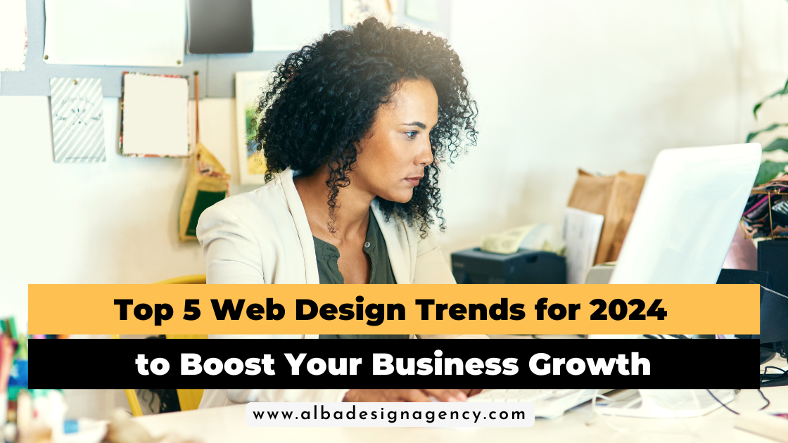 Top 5 Web Design Trends for 2024 to Boost Your Business Growth